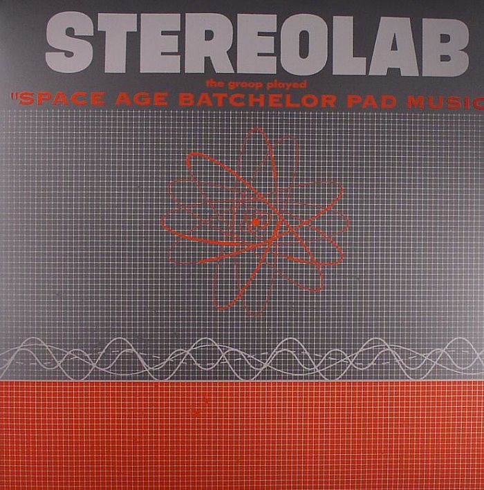 STEREOLAB - The Groop Played Space Age Batchelor Pad Music
