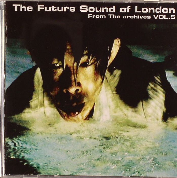 FUTURE SOUND OF LONDON, The - From The Archives: Vol 5