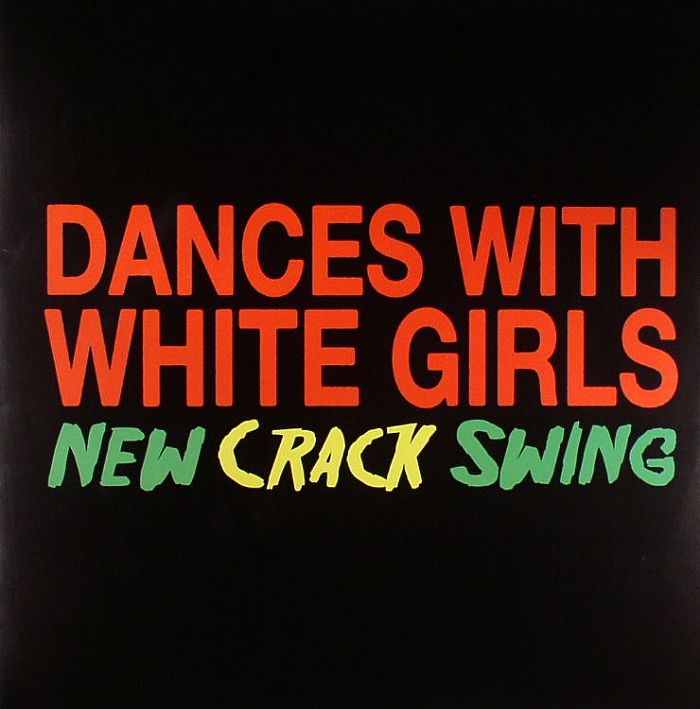 DANCES WITH WHITE GIRLS - New Crack Swing