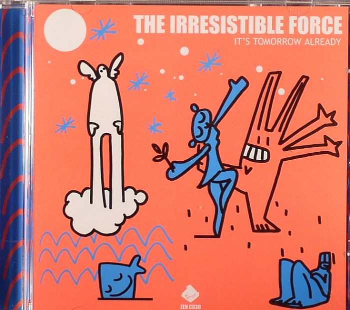 IRRESISTIBLE FORCE, The - It's Tomorrow Already