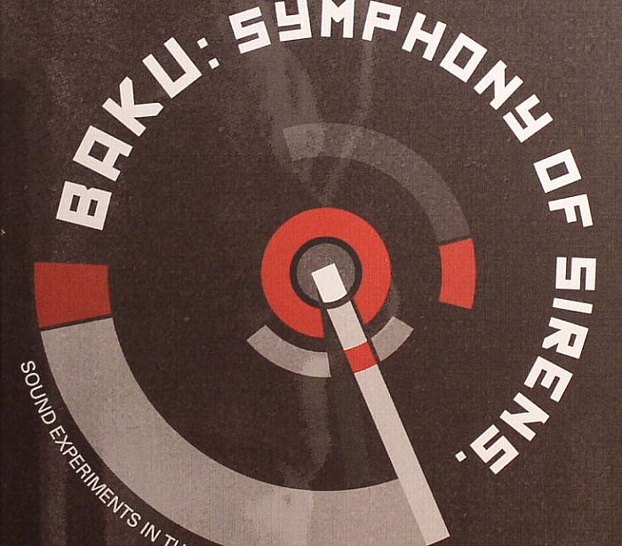 BAKU - Symphony Of Sirens: Sound Experiments In The Russian Avant Garde