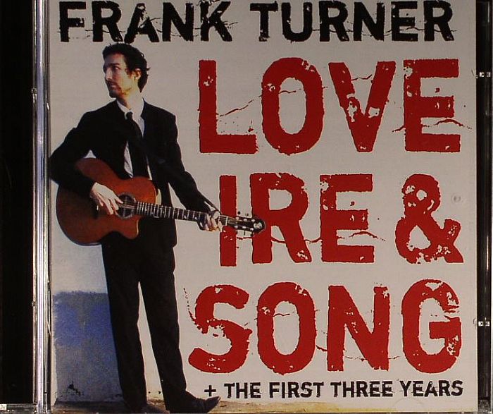 TURNER, Frank - Love Ire & Song/The First Three Years