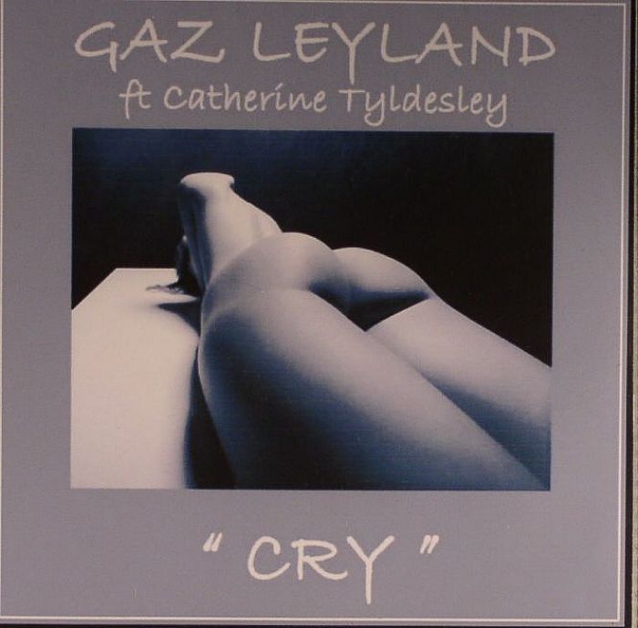 LEYLAND, Gaz feat CATHERINE TYLDESLEY - Cry