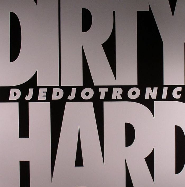 DJEDJOTRONIC - Dirty & Hard EP