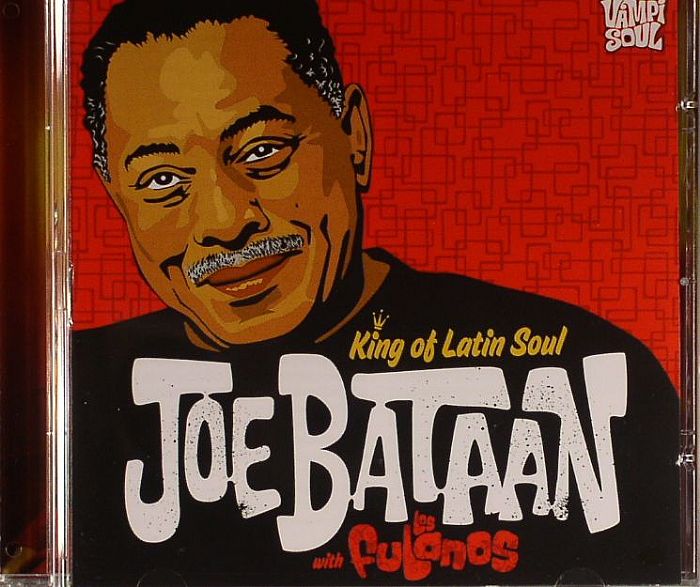 BATAAN, Joe with LOS FULANOS - King Of Latin Soul (warehouse find)