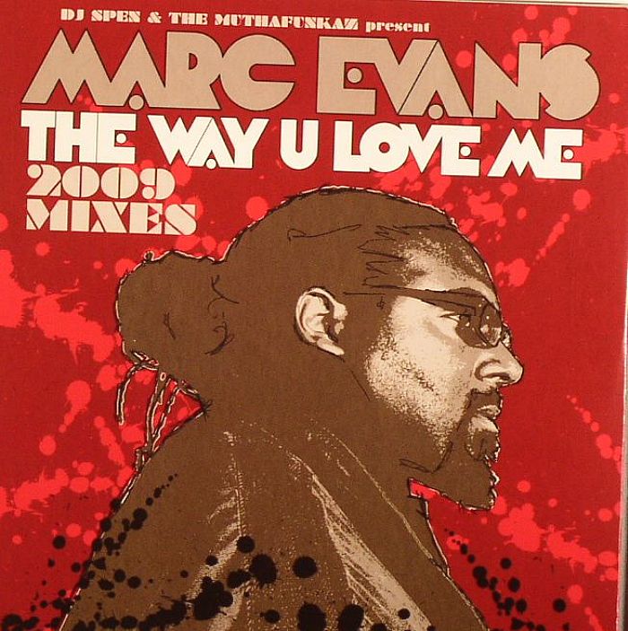 DJ SPEN/THE MUTHAFUNKAZ present MARC EVANS - The Way U Love Me (2009 Mixes)