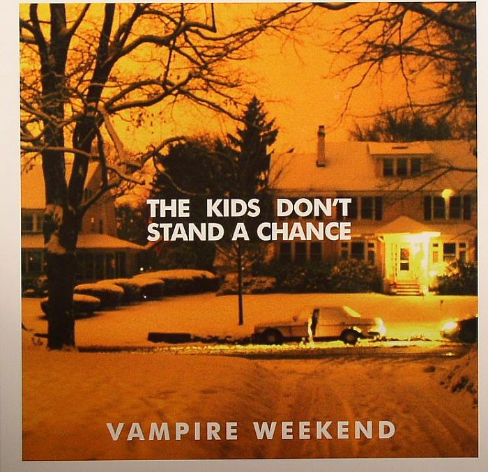 VAMPIRE WEEKEND - The Kids Don't Stand A Chance