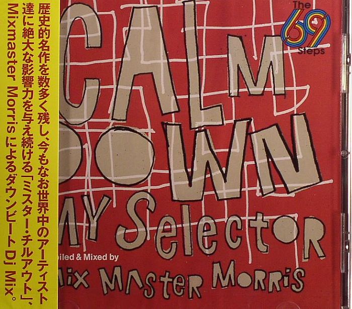 MIXMASTER MORRIS/VARIOUS - The 69 Steps: Calm Down My Selector