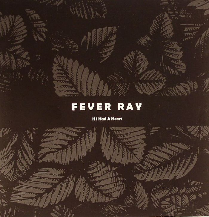 FEVER RAY - If I Had A Heart