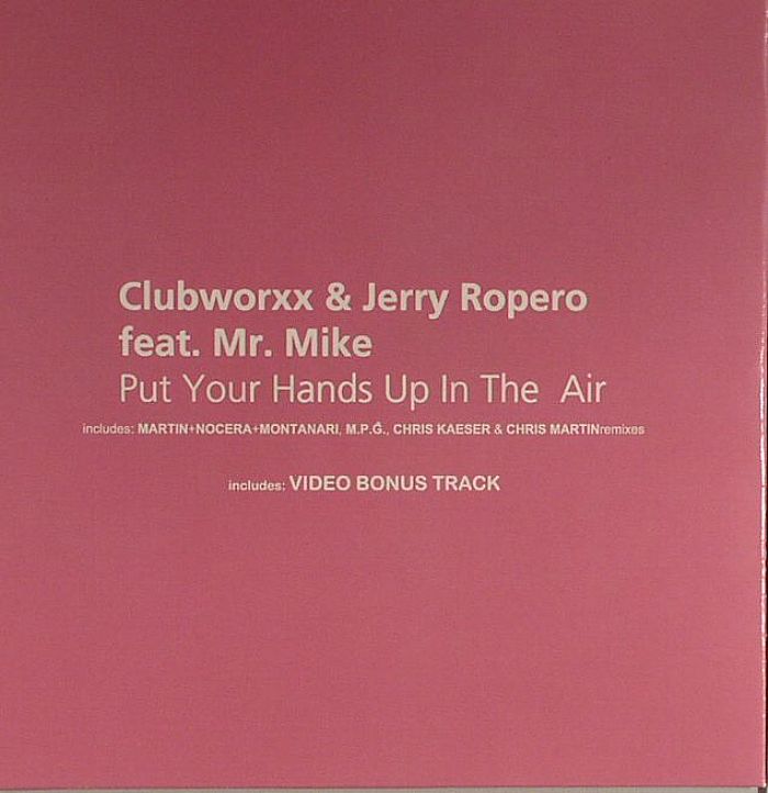 CLUBWORXX/JERRY ROPERO feat MR MIKE - Put Your Hands Up In The Air