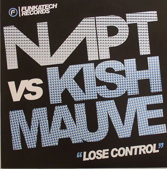 NAPT vs KISH MAUVE - Lose Control