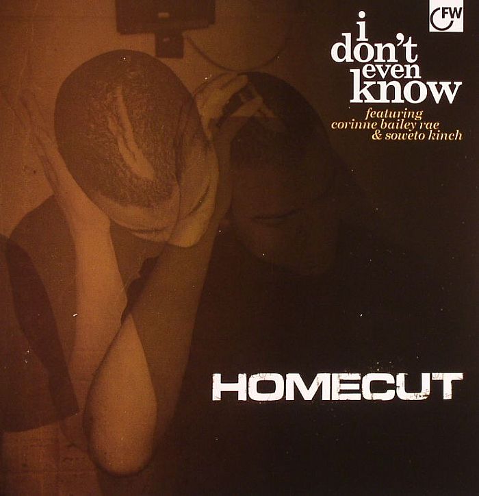 HOMECUT feat CORINNE BAILEY RAE/SOWETO KINCH - I Don't Even Know