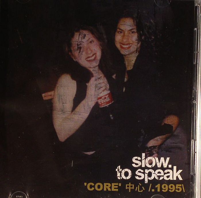 SLOW TO SPEAK - Core: 1995