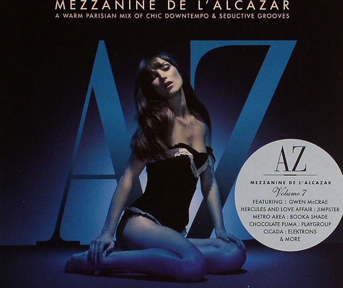 VARIOUS - Mezzanine De L'Alcazar Volume 7  (A Warm Parisian Mix Of Chic Downtempo & Seductive Grooves)