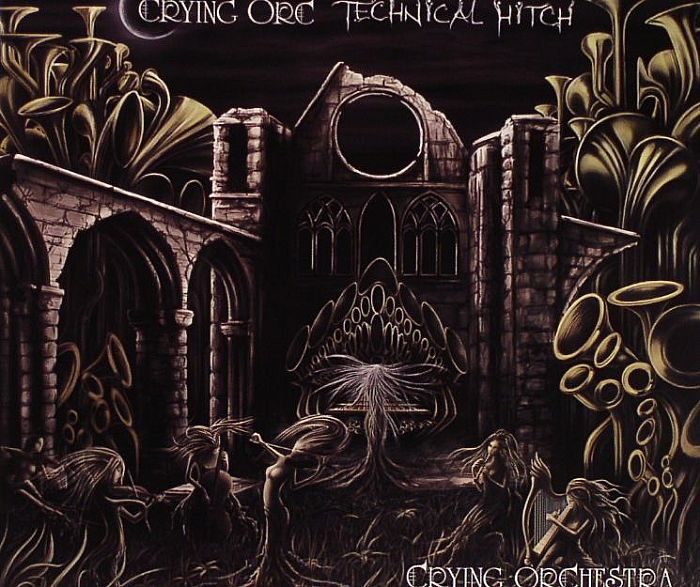 CRYING ORC/TECHNICAL HITCH - Crying Orchestra