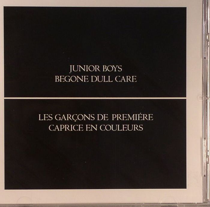 JUNIOR BOYS - Begone Dull Care