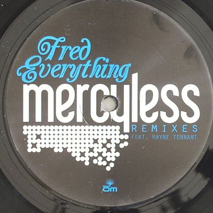 FRED EVERYTHING feat WAYNE TENNANT - Mercyless (remixes)