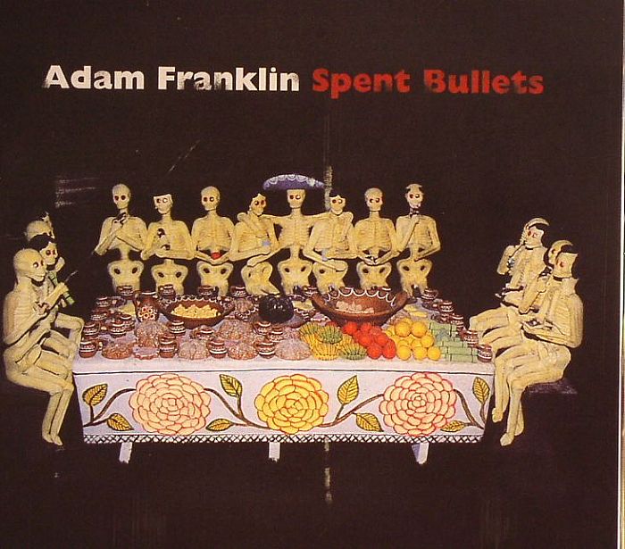 FRANKLIN, Adam - Spent Bullets