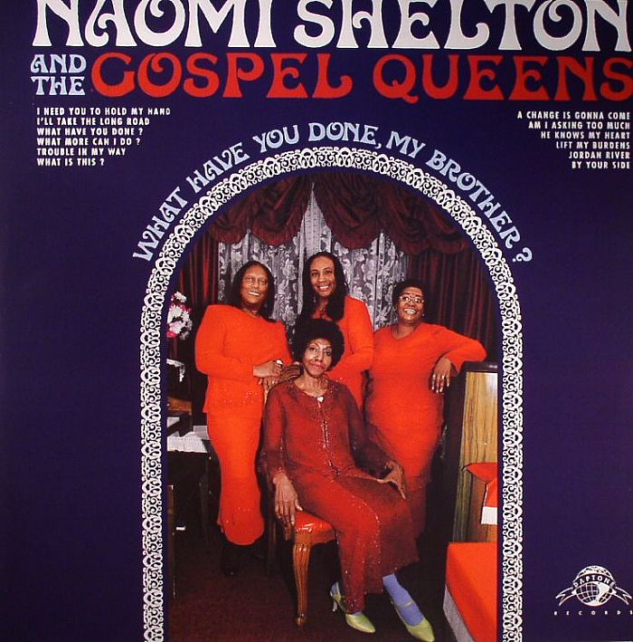 SHELTON, Naomi & THE GOSPEL QUEENS - What Have You Done, My Brother?