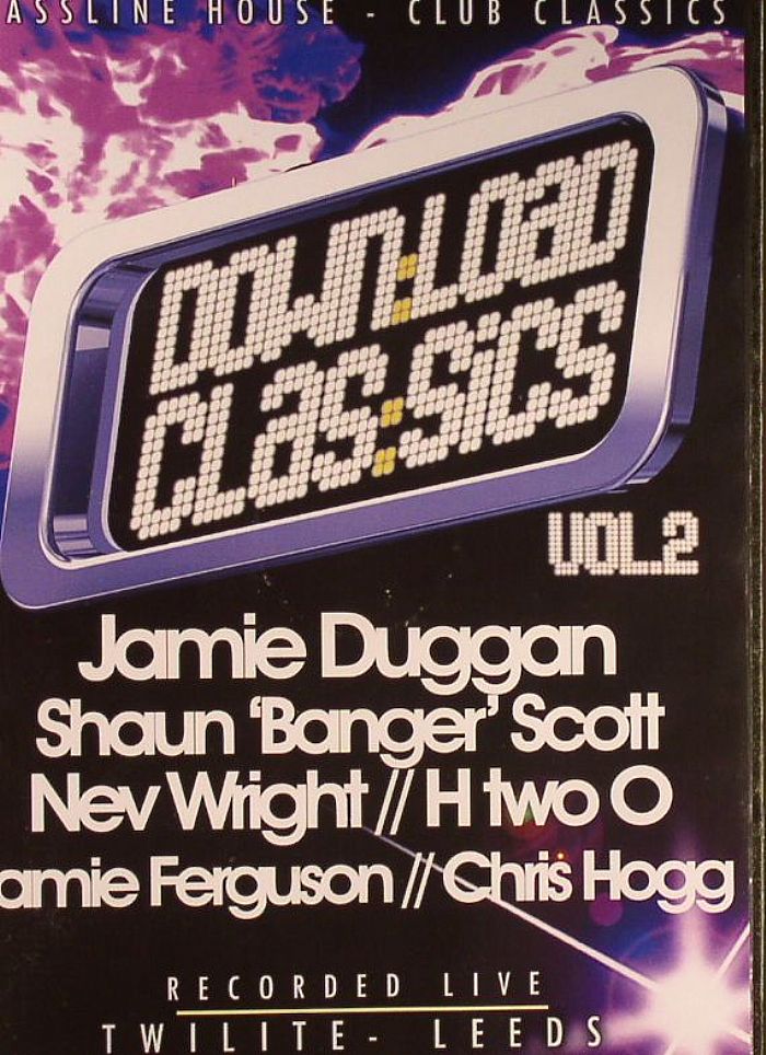 DUGGAN, Jamie/SHAUN BANGER SCOTT/NEV WRIGHT/H TWO O/JAMIE FERGUSON/CHRIS HOGG/VARIOUS - Download Classics Vol 2: Recorded Live At Twilite Leeds