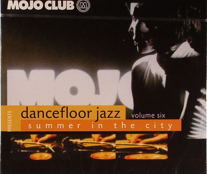 VARIOUS - Mojo Club Presents Dancefloor Jazz Volume 6: Summer In The City