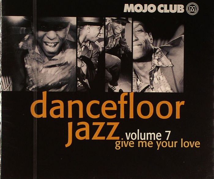 VARIOUS - Mojo Club Presents Dancefloor Jazz Volume 7: Give Me Your Love