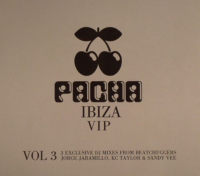 TAYLOR, KC/SANDY LEE/BEATCHUGGERS/JORGE JARAMILLO/VARIOUS - Pacha: Ibiza VIP Vol 3