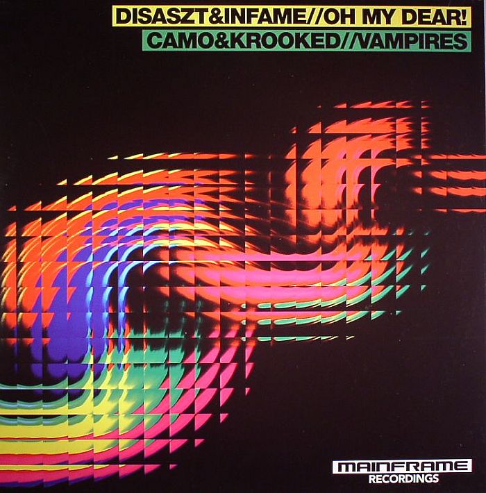 DISASZT/INFAME/CAMO & KROOKED - Oh My Dear!