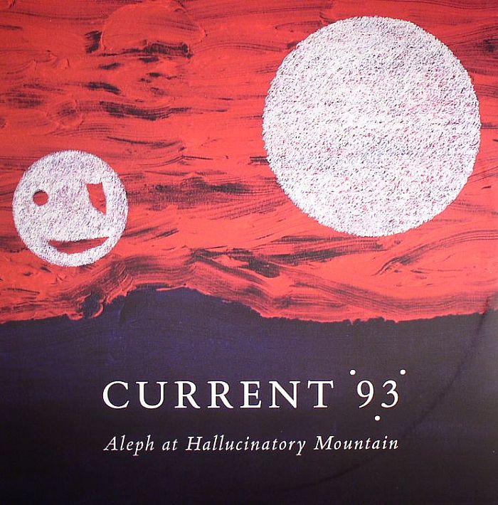 CURRENT 93 - Aleph At Hallucinatory Mountain