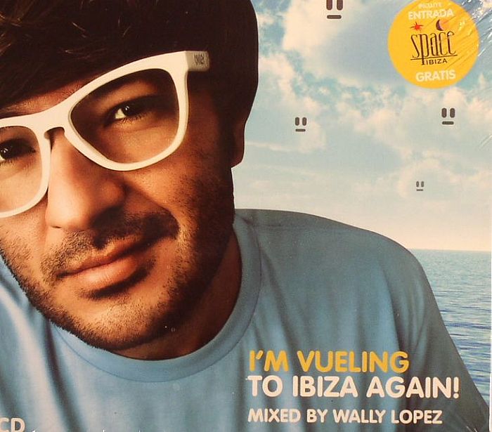 LOPEZ, Wally/VARIOUS - I'm Vueling To Ibiza Again!