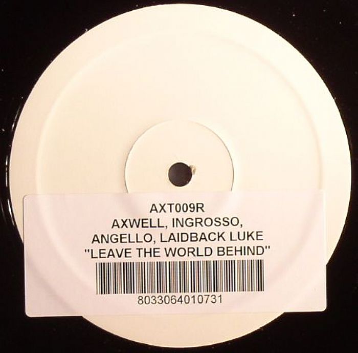 AXWELL/INGROSSO ANGELLO/LAIDBACK LUKE feat DEBORAH COX - Leave The World Behind (remixes)