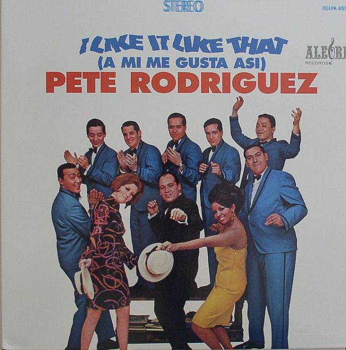 RODRIGUEZ, Pete - I Like It Like That (A Mi Me Gusta Asi)