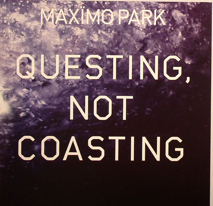 MAXIMO PARK - Questing Not Coasting