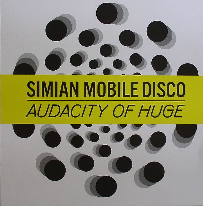 SIMIAN MOBILE DISCO - Audacity Of Huge