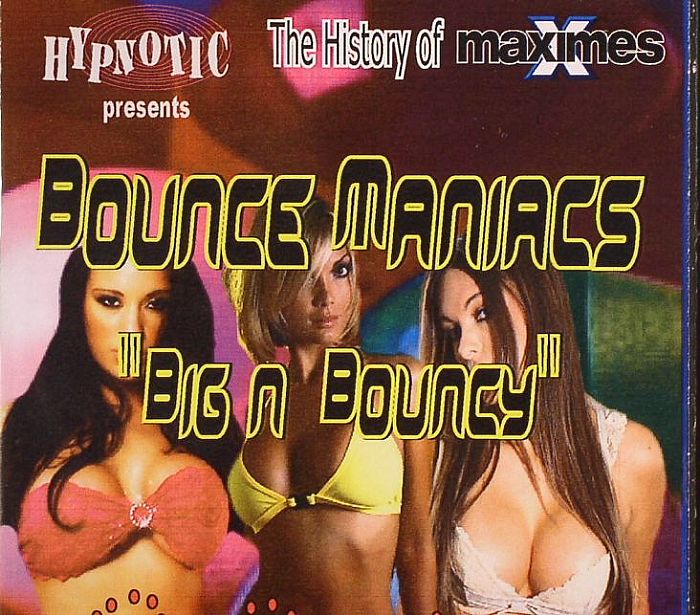 ALEX K/JAMIE AGAR/FRISCO/ULTRABEAT vs BAD BEHAVIOUR/RICK JONES/DELUSION vs HYPNOTIC/GREENIE/LEES/VARIOUS - Hypnotic Presents Bounce Maniacs: Big N Bouncy Vol 1