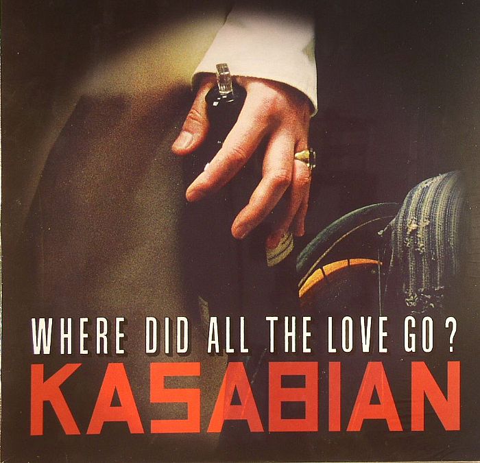 KASABIAN - Where Did All The Love Go?