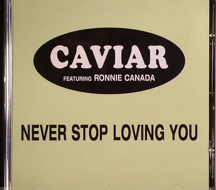 CAVIAR feat RONNIE CANADA - The Real Caviar Album: Never Stop Loving You