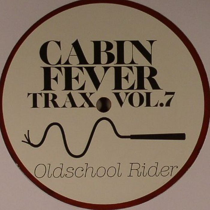CABIN FEVER - Cabin Fever Trax Vol 7: Oldschool Rider