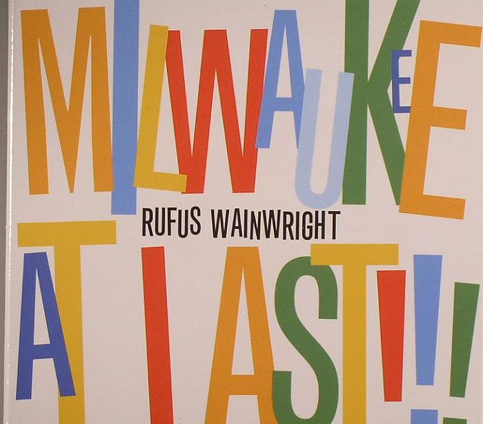 WAINWRIGHT, Rufus - Milwaukee At Last!!!