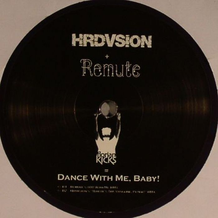 HRDVSION/REMUTE/FLORIAN KICKS - Dance With Me Baby!
