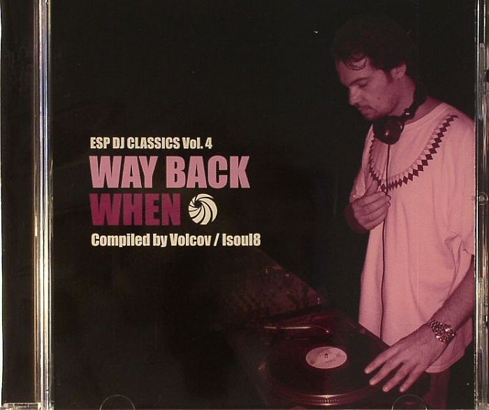 VOLCOV/ISOUL/VARIOUS - ESP DJ Classics Vol 4: Way Back When