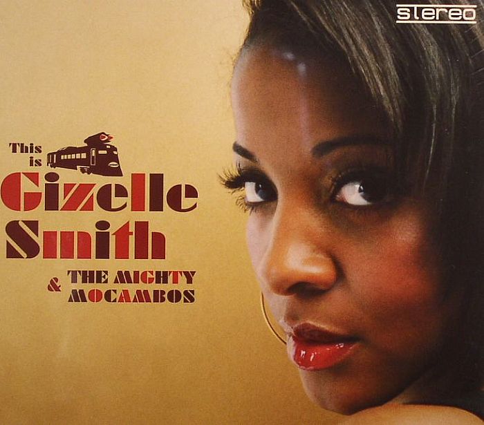 SMITH, Gizelle/THE MIGHTY MOCAMBOS - This Is Gizelle Smith & The Mighty Mocambos