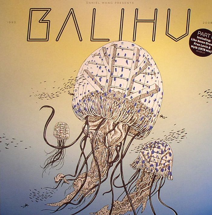 VARIOUS - Daniel Wang Presents The Best Of Balihu 1993-2008: Part 1