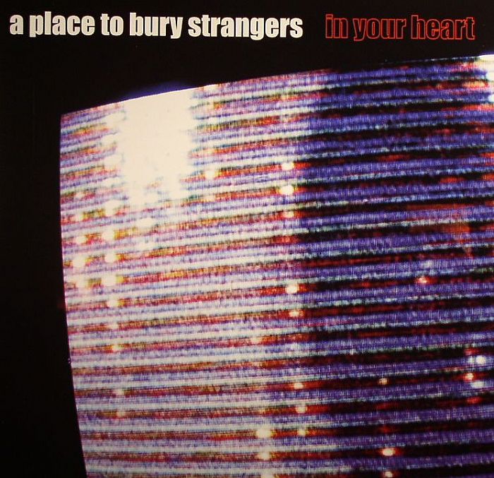A Place To Bury Strangers – In Your Heart vinyl cover
