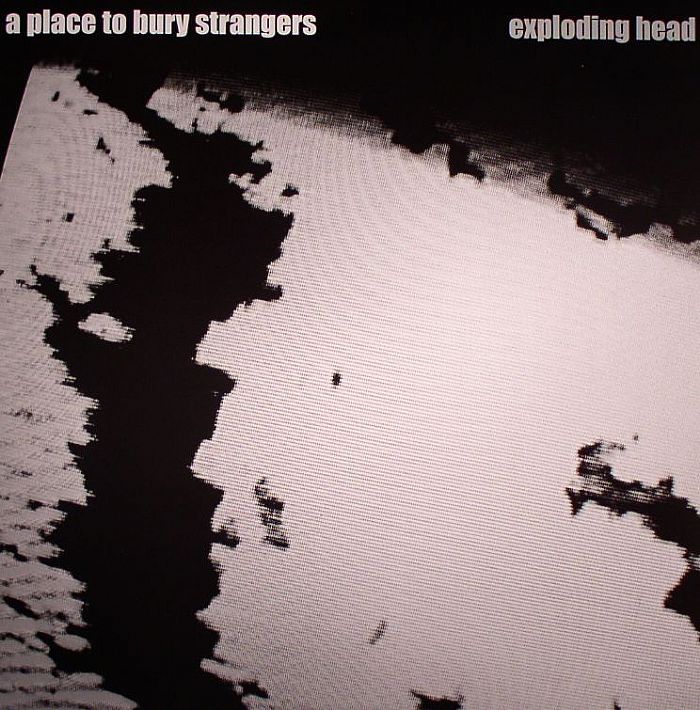 A Place To Bury Strangers – Exploding Head vinyl cover
