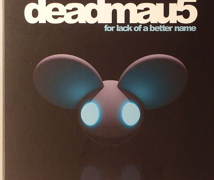 DEADMAU5 - For Lack Of A Better Name