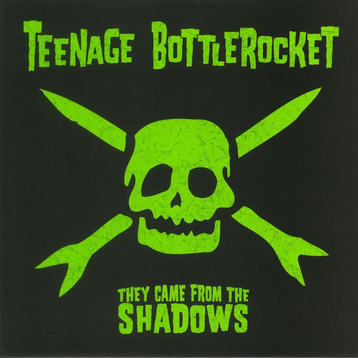 TEENAGE BOTTLEROCKET - They Came From The Shadows