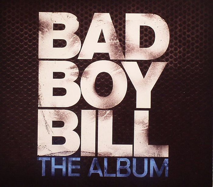 BAD BOY BILL - The Album
