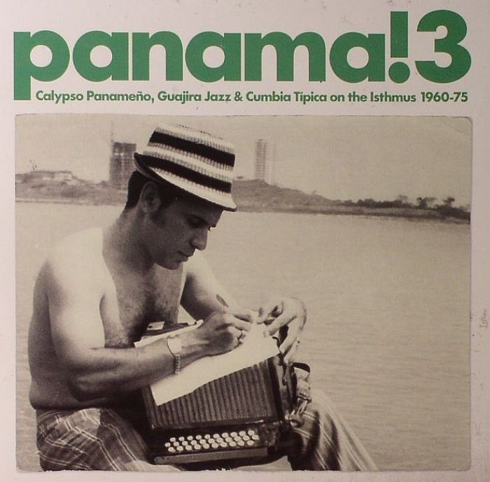 VARIOUS - Panama! 3: Calypso Panameno Guajira Jazz & Cumbia Tipica On The Isthmus 1960-75