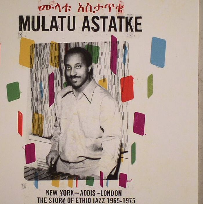ASTATKE, Mulatu - New York Addis London: The Story Of Ethio Jazz 1965-1975